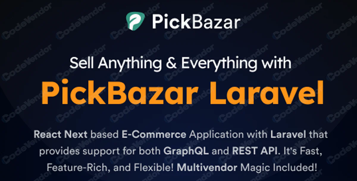 Pickbazar- Multivendor Laravel Ecommerce with React, Next Js, GraphQL & REST API v11.10.0